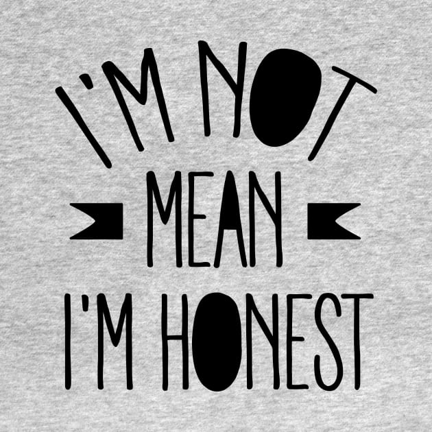 I'm not mean I'm Honest (black) by nektarinchen